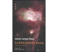 La letteratura è fuoco. Contro vento e marea. Vol. 2