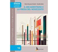 La letteratura e la sua bellezza. Vol. 10: Il Decadentismo e la prosa del Novecento