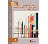 La letteratura e la sua bellezza. Vol. 2: L' argomentazione e le sue forme dall'antichità al Cinquecento