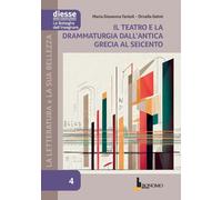 La letteratura e la sua bellezza. Vol. 4: Il teatro e la drammatu