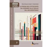La letteratura e la sua bellezza. Vol. 7: La poesia dell'Ottocento da Leopardi alle soglie del Decadentismo