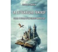 La letteratura fantasy. Teoria e storia di un genere narrativo