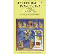 La letteratura francescana. Testo latino a fronte. La mistica. Angela da Foligno e Raimondo Lullo (Vol. 5)