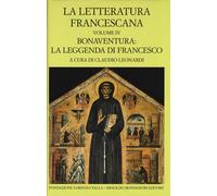 La letteratura francescana. Testo latino a fronte. Vol. 4 - Leonardi C. (cur.)