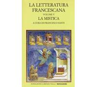 La letteratura francescana. Testo latino a fronte. Vol. 5: La mistica. Angela da Foligno e Raimondo Lullo