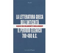 La letteratura greca dell'antichità. Il periodo ellenico (700-480 a.C.)