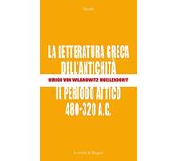 La letteratura greca dell'antichità. Il periodo attico (480-320 a.C.)