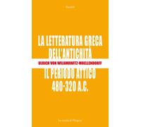 La letteratura greca dell'antichità. Il periodo attico (480-320 a.C.) - Wi...