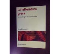 La letteratura greca. Tempi e luoghi, occasioni e forme