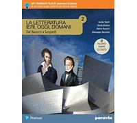 La letteratura ieri, oggi, domani. Dal barocco a Leopardi. Ediz. nuovo esame di Stato. Per le Scuole superiori. Con e-book. Con espansione online (Vol. 2)