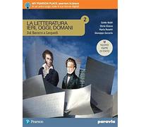La letteratura ieri, oggi, domani. Dal barocco a Leopardi. Ediz. nuovo esame di Stato. Per le Scuole superiori. Con e-book. Con espansione online (Vol. 2)