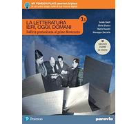 La letteratura ieri, oggi, domani. Ediz. nuovo esame di Stato. Per le Scuole superiori. Con e-book. Con espansione online (Vol. 3/1)
