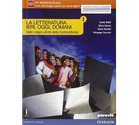 La letteratura ieri, oggi, domani. Vol. 1. Per le Scuole superiori. Con e-book. Con espansione online