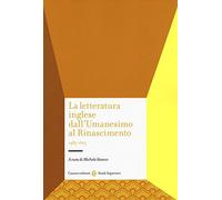 La letteratura inglese dall'Umanesimo al Rinascimento 1485-1625