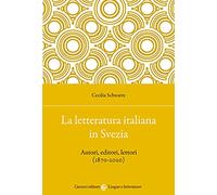 La letteratura italiana in Svezia. Autori, editori, lettori (1870-2020)