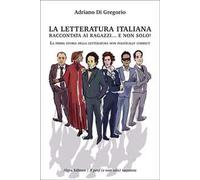 La letteratura italiana raccontata ai ragazzi… e non solo! La prima storia della letteratura non politically correct