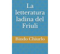 La letteratura ladina del Friuli