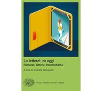 La letteratura oggi. Romanzo, editoria, transmedialità