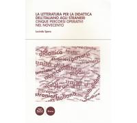 La letteratura per la didattica dell'italiano agli stranieri. Cinque perco...