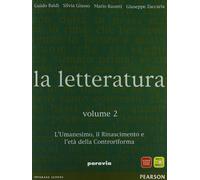 La letteratura. Per le Scuole superiori. L'umanesimo, il Rinascimento e l'età della Controriforma (Vol. 2)