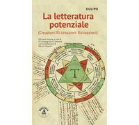 La letteratura potenziale (Creazioni, ri-creazioni, ricreazioni)