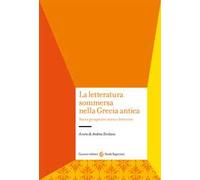 La letteratura sommersa nella Grecia antica. Nuove prospettive storico-letterarie