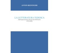 La letteratura tedesca. Dall'Espressionismo all'inizio del XXI secolo (1914-2020)
