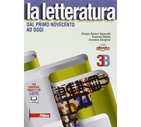La letteratura. Vol. 3B: Dal primo Novecento ad oggi. Per le Scuole superiori. Con e-book. Con espansione online