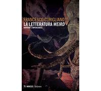La letteratura weird. Narrare l'impensabile