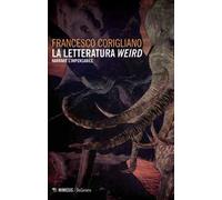La letteratura weird. Narrare l'impensabile