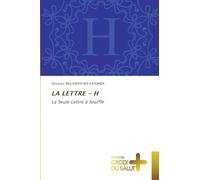 LA LETTRE - H: La Seule Lettre à Souffle