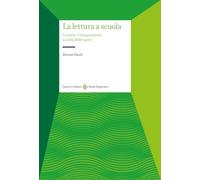 La lettura a scuola. Le teorie, l'insegnamento, la scelta delle opere