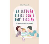 La lettura felice con i più piccini. Un prontuario in 12 mosse