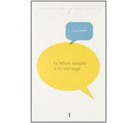 LA LETTURA SPIEGATA A CHI NON LEGGE
