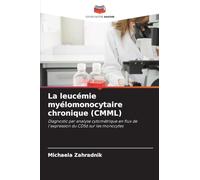 La leucémie myélomonocytaire chronique (CMML): Diagnostic par analyse cytométrique en flux de l'expression du CD56 sur les monocytes