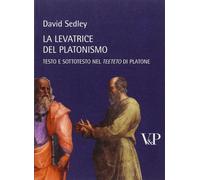 La levatrice del platonismo. Testo e sottotesto nel «Teeteto» di Platone -...