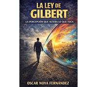 LA LEY DE GILBERT: LA PERCEPCIÓN QUE ALTERA LO QUE TOCA