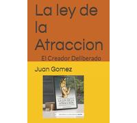 La ley de la Atraccion: El Creador Deliberado
