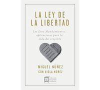 La ley de la libertad/ The Law of Freedom: Los diez Mmndamientos: aplicaciones para la vida del creyente / The Ten Commandments: Applications for the Life of the Believer