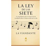 La Ley de las Siete: La enseñanza de la Cuarta Vía de Gurdjieff sobre el ritmo oculto de la vida