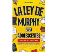 La ley de Murphy para adolescentes: Principios y lecciones para afrontar el estrés escolar, tomar mejores decisiones y desarrollar resiliencia y confianza en ti mismo cuando todo sale mal: 17