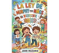 La Ley de Murphy para Niños - Volume 2: 100 Leyes Súper Divertidas de la Vida Cotidiana con Datos Curiosos - Un Libro de Humor para Toda la Familia