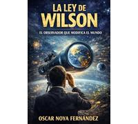 LA LEY DE WILSON: EL OBSERVADOR QUE MODIFICA EL MUNDO