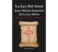La Ley del Amor: Jesús, Máxima Expresión de la Ley Divina