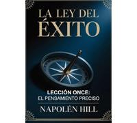 LA LEY DEL ÉXITO Lección once: EL PENSAMIENTO PRECISO (traducido)