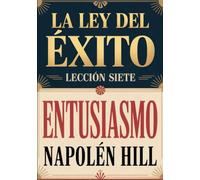 LA LEY DEL ÉXITO - Lección siete ENTUSIASMO (traducido)