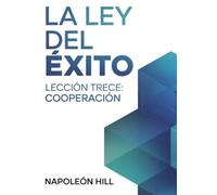 LA LEY DEL ÉXITO Lección trece: COOPERACIÓN (traducido)