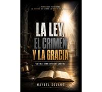 LA LEY, EL CRIMEN Y LA GRACIA: La Biblia como expediente judicial