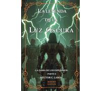 La leyenda de la Luz Oscura: La Dama de los Espejismos, parte 2