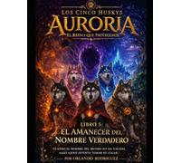 LA LEYENDA DE LOS CINCO HUSKYS: EL AMANECER DEL NOMBRE VERDADERO.